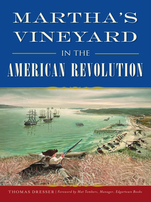 Title details for Martha's Vineyard in the American Revolution by Thomas Dresser - Available